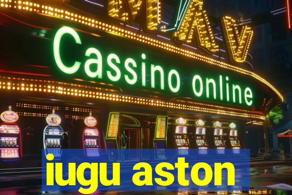 iugu aston